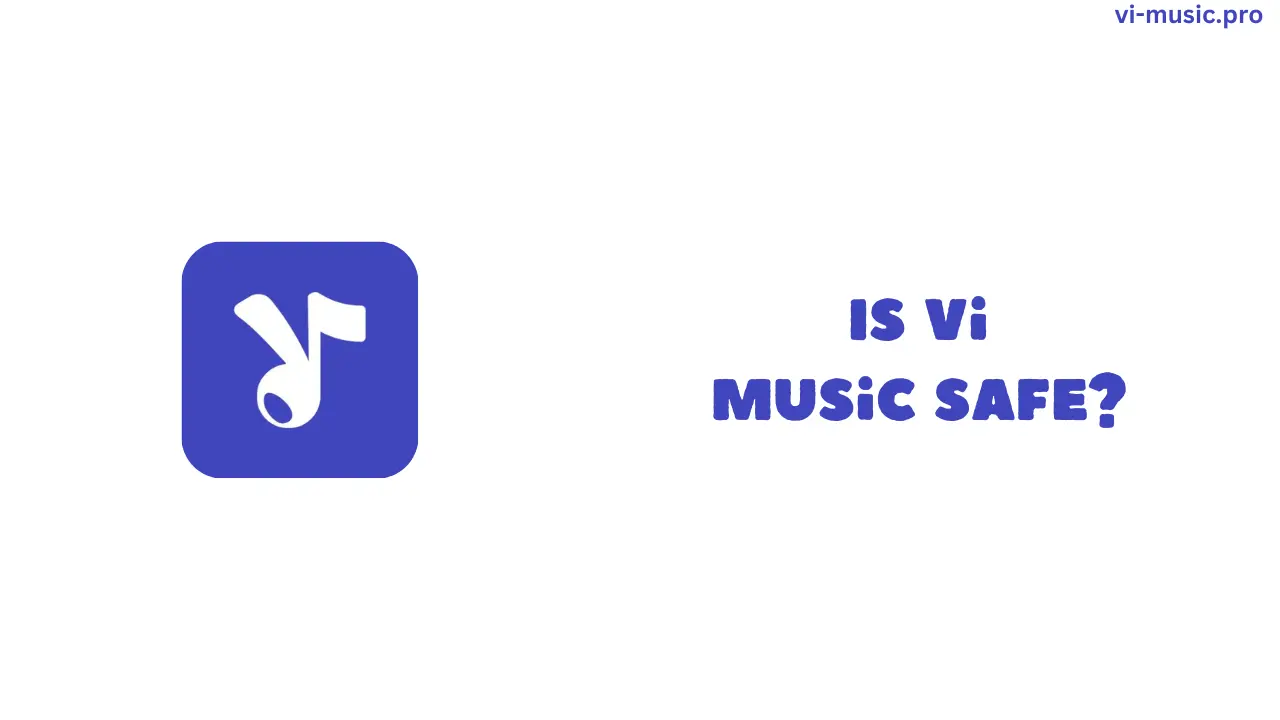 Is-Vi-Music-Safe