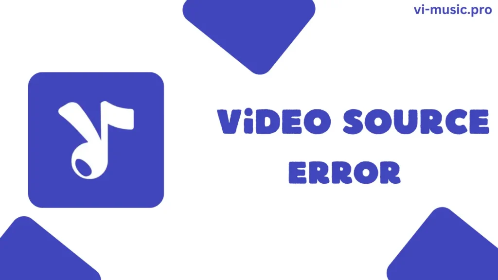 Video-Source-Error-Vi-Music